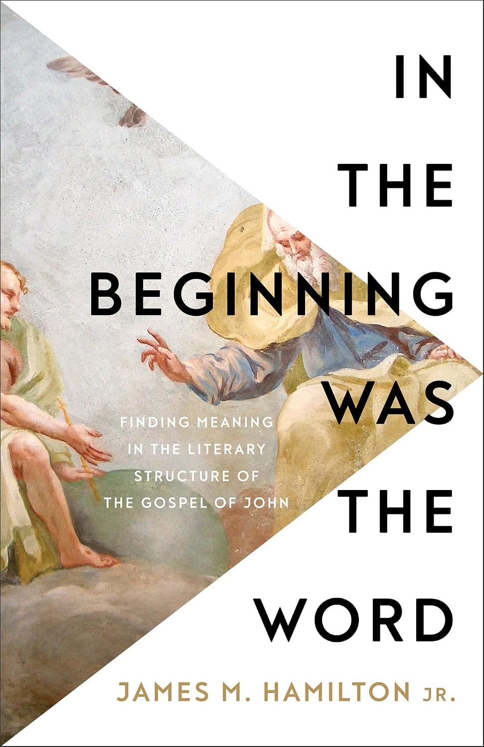 In the Beginning Was the Word by James M. Hamilton Jr.